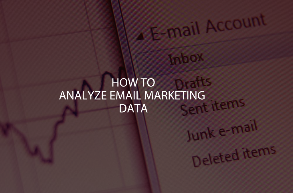 Everything Marketers Need to Know About Analyzing Their Email Marketing Data
